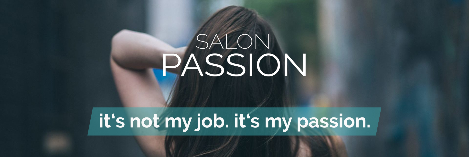 Its not my job its my passion- Salon Passion Heiligenhafen